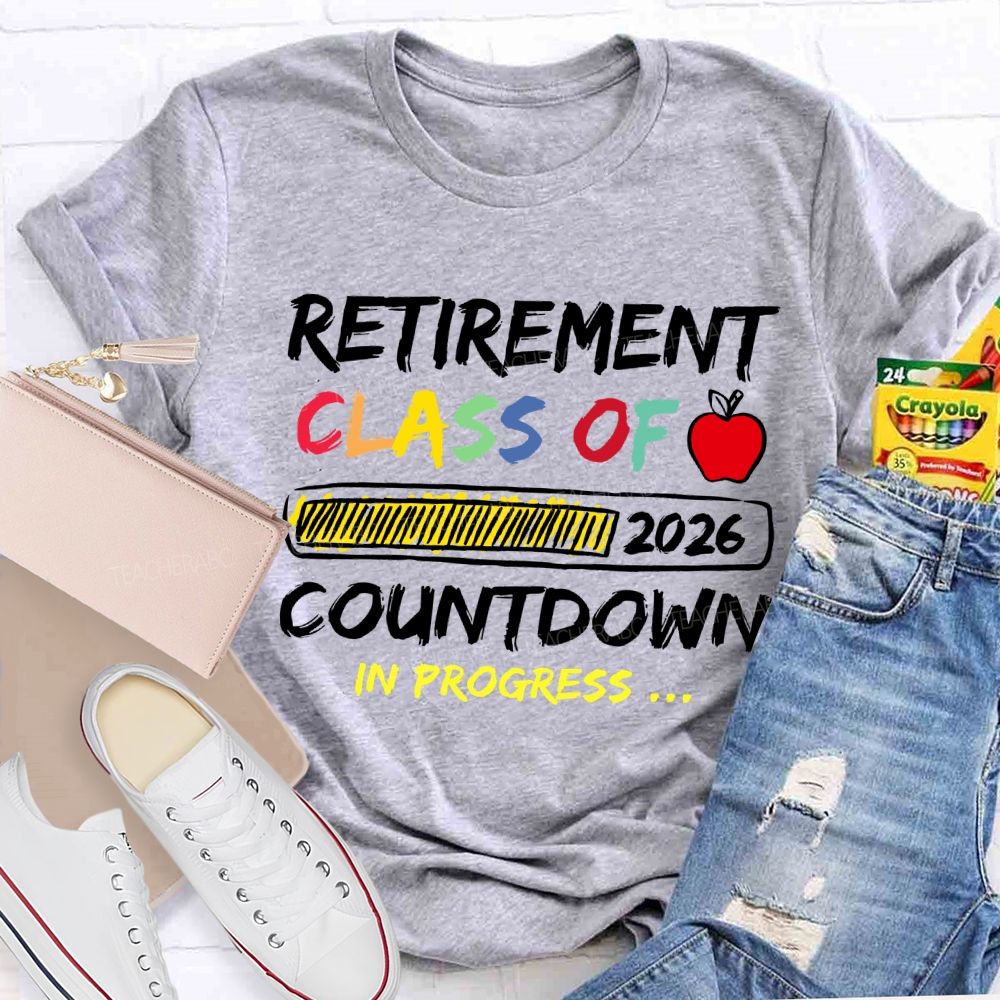 Retirement Class Of 2026 Countdown In Progress Teacher T-shirt