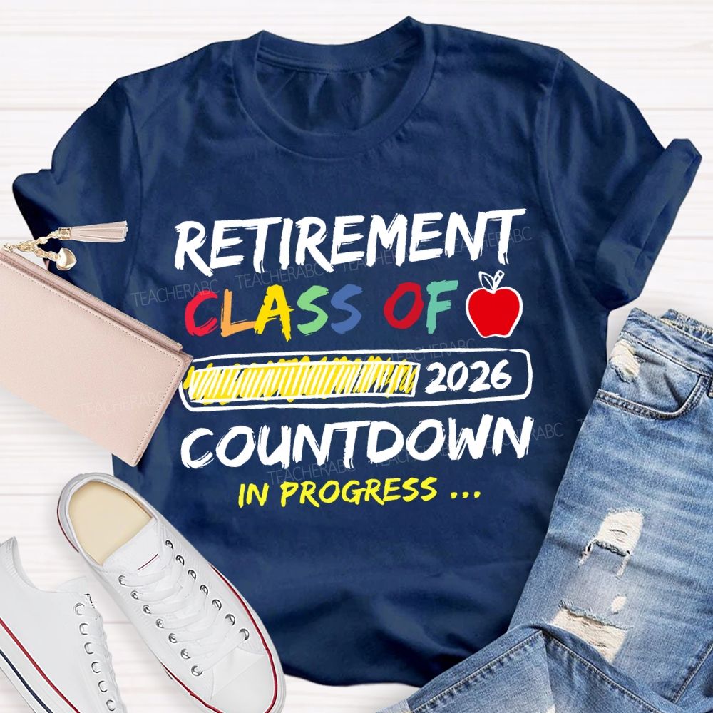 Retirement Class Of 2026 Countdown In Progress Teacher T-shirt