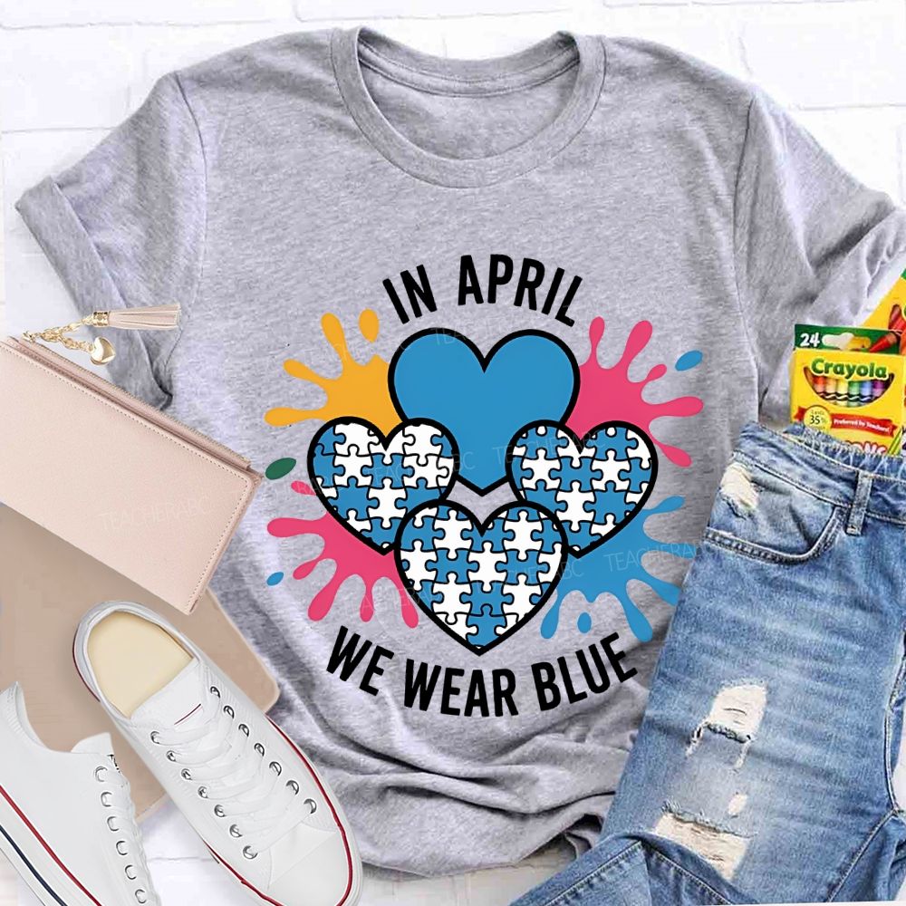 In April We Wear Blue Heart Print Teacher T-shirt