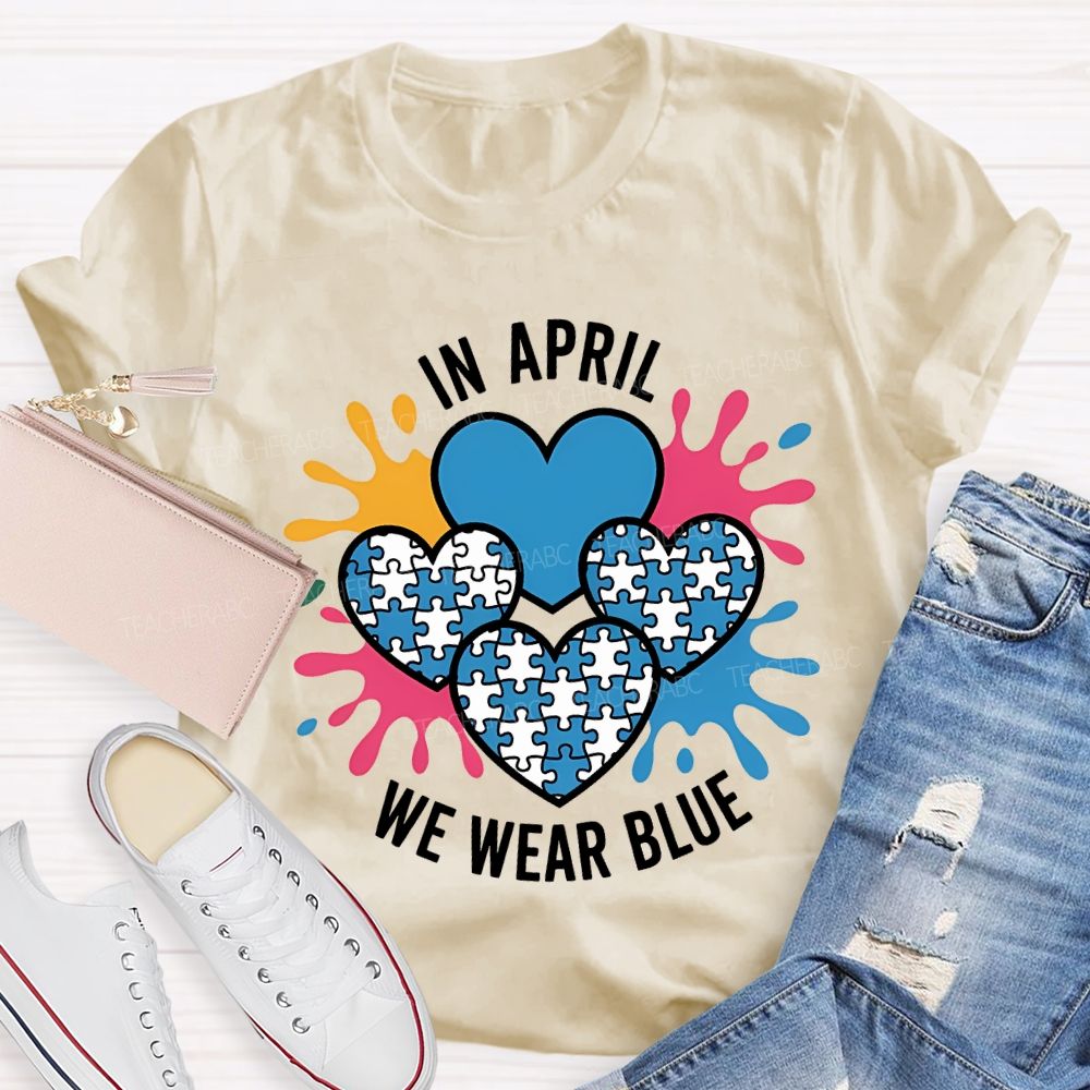 In April We Wear Blue Heart Print Teacher T-shirt