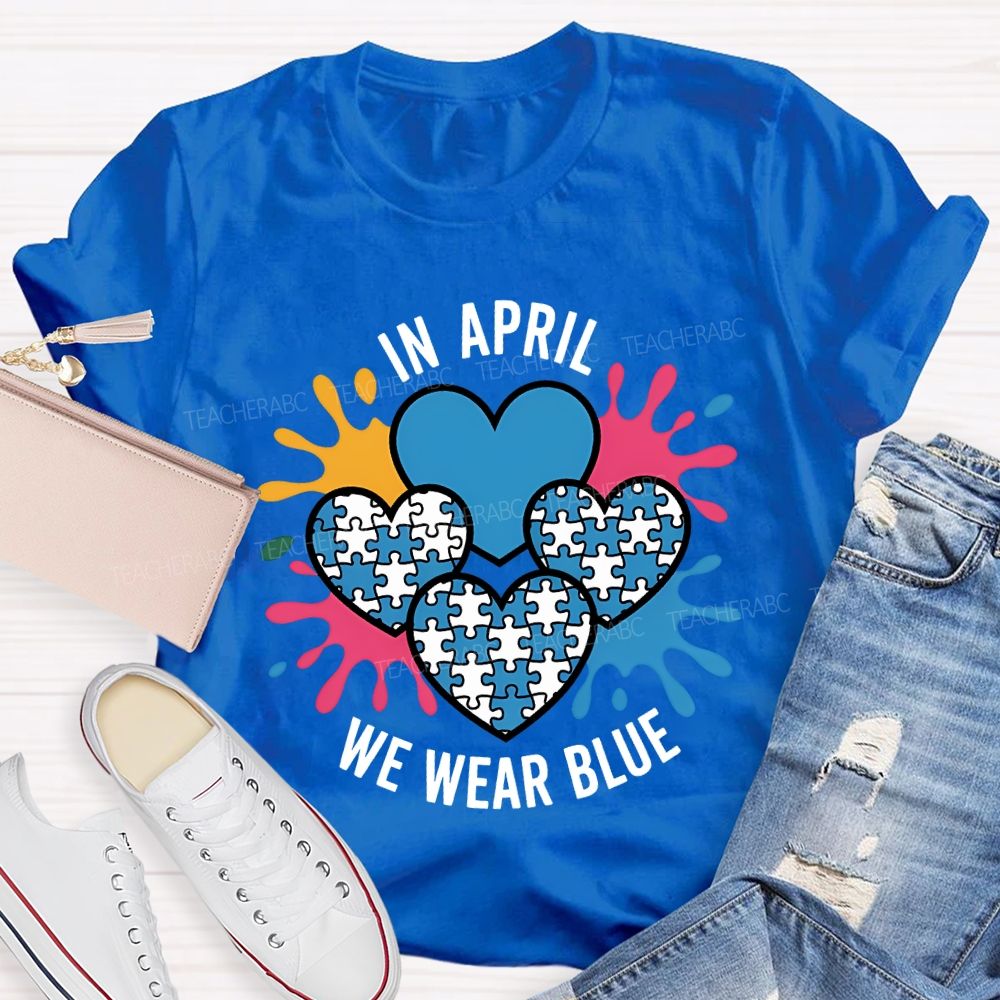 In April We Wear Blue Heart Print Teacher T-shirt