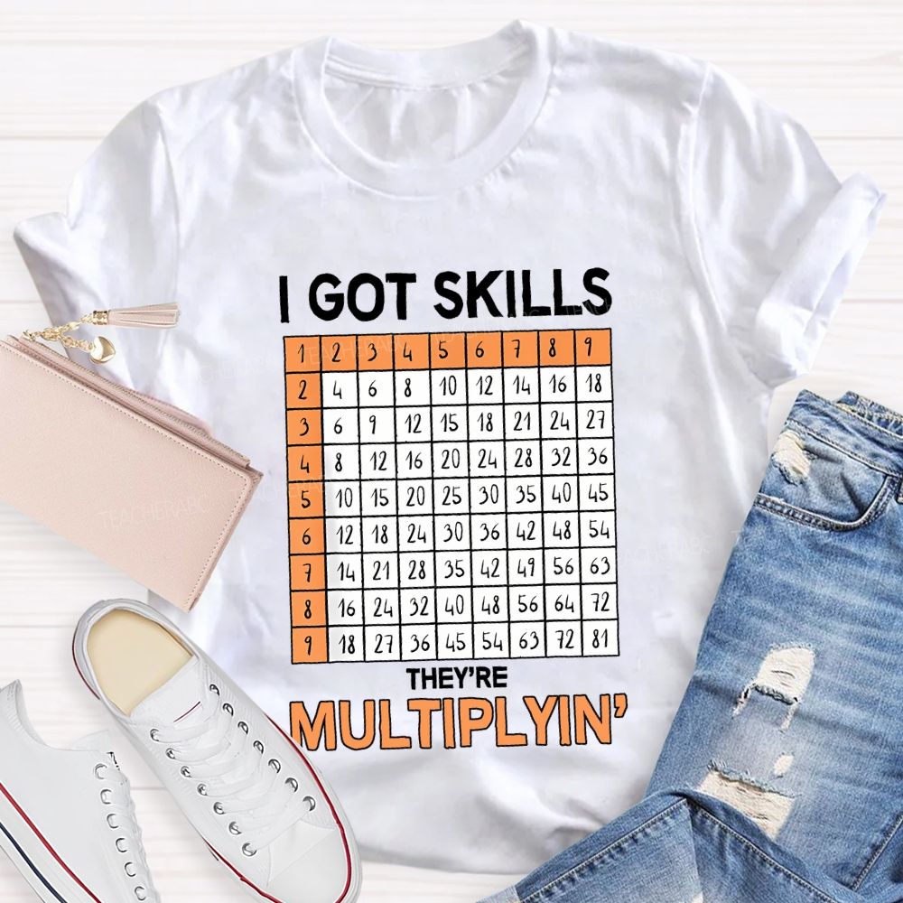 I Got Skills They'Re Multiplying' Teacher T-shirt