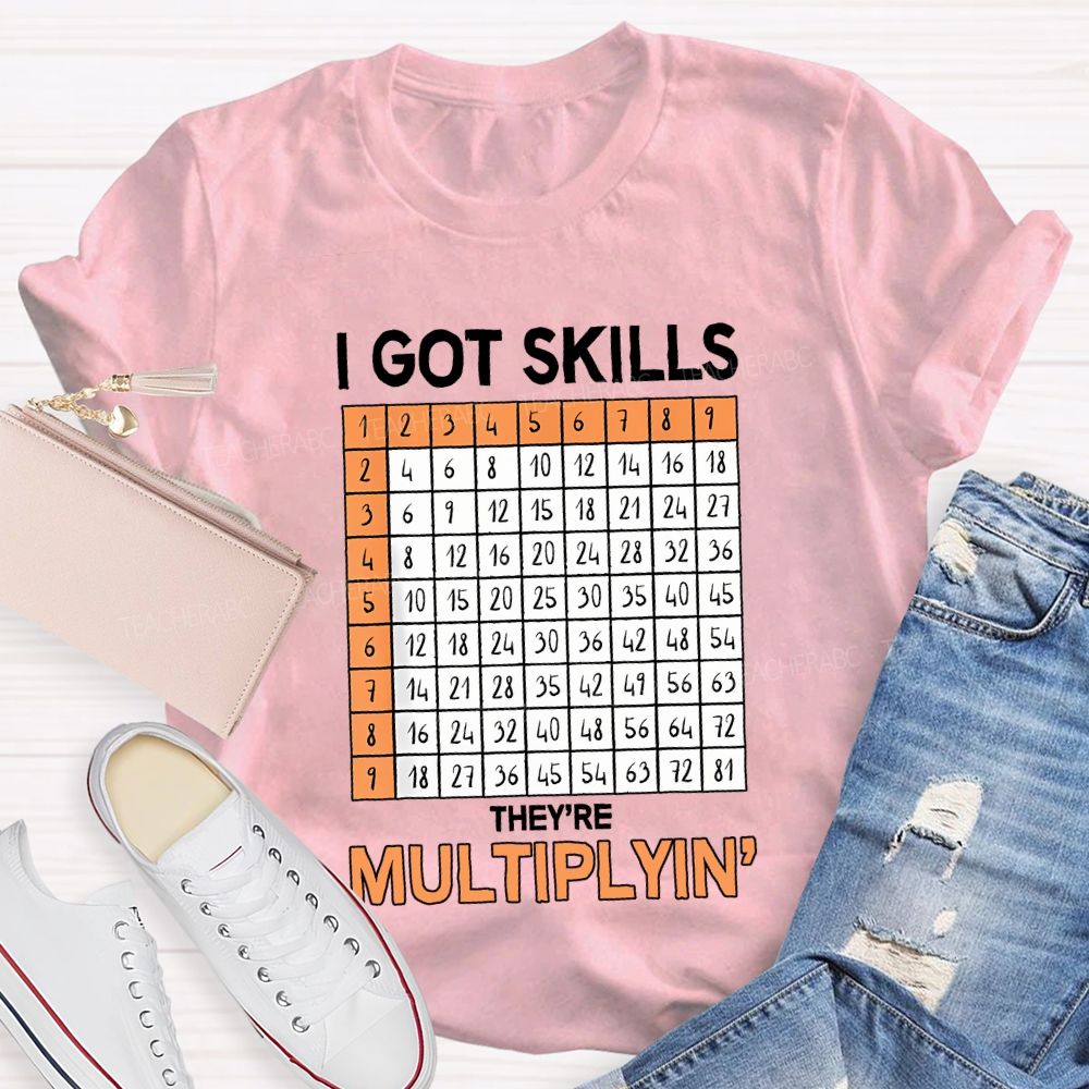 I Got Skills They'Re Multiplying' Teacher T-shirt