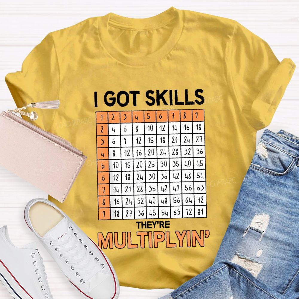 I Got Skills They'Re Multiplying' Teacher T-shirt
