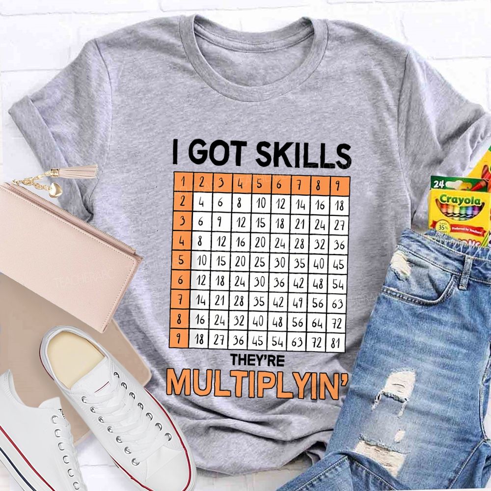 I Got Skills They'Re Multiplying' Teacher T-shirt