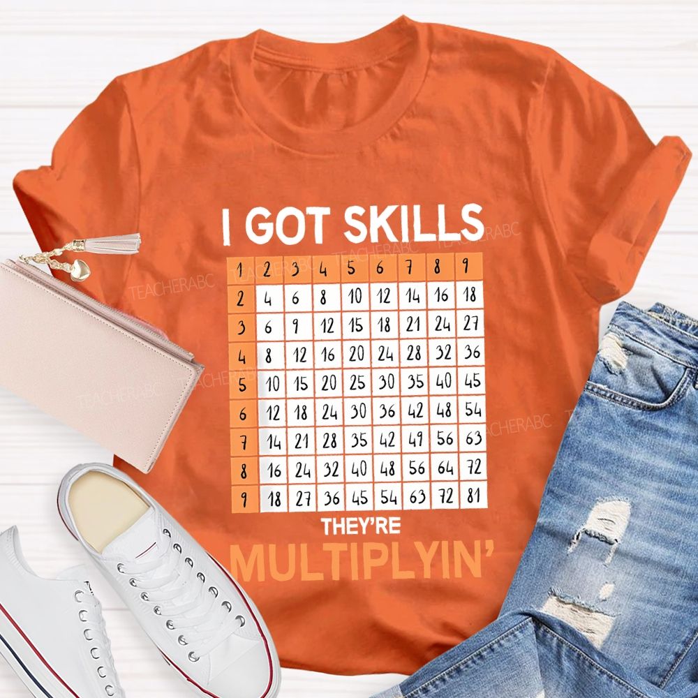 I Got Skills They'Re Multiplying' Teacher T-shirt