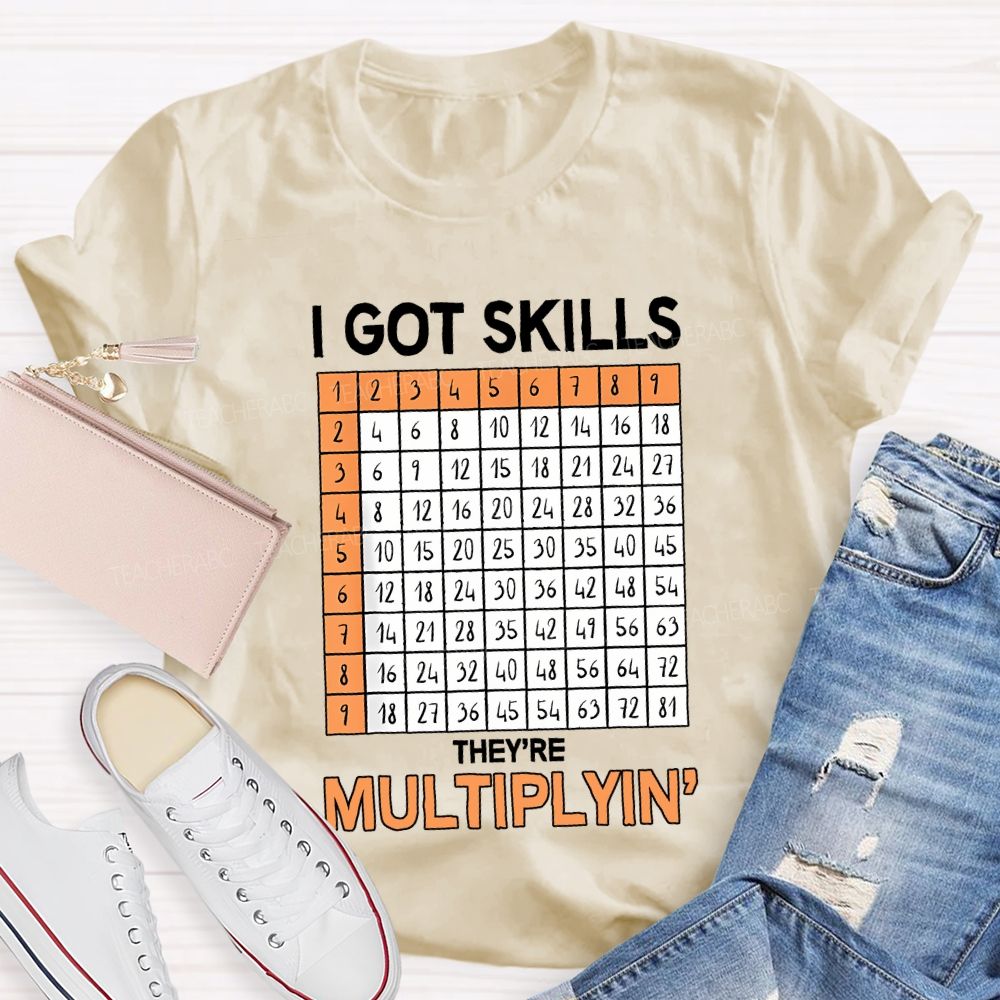 I Got Skills They'Re Multiplying' Teacher T-shirt