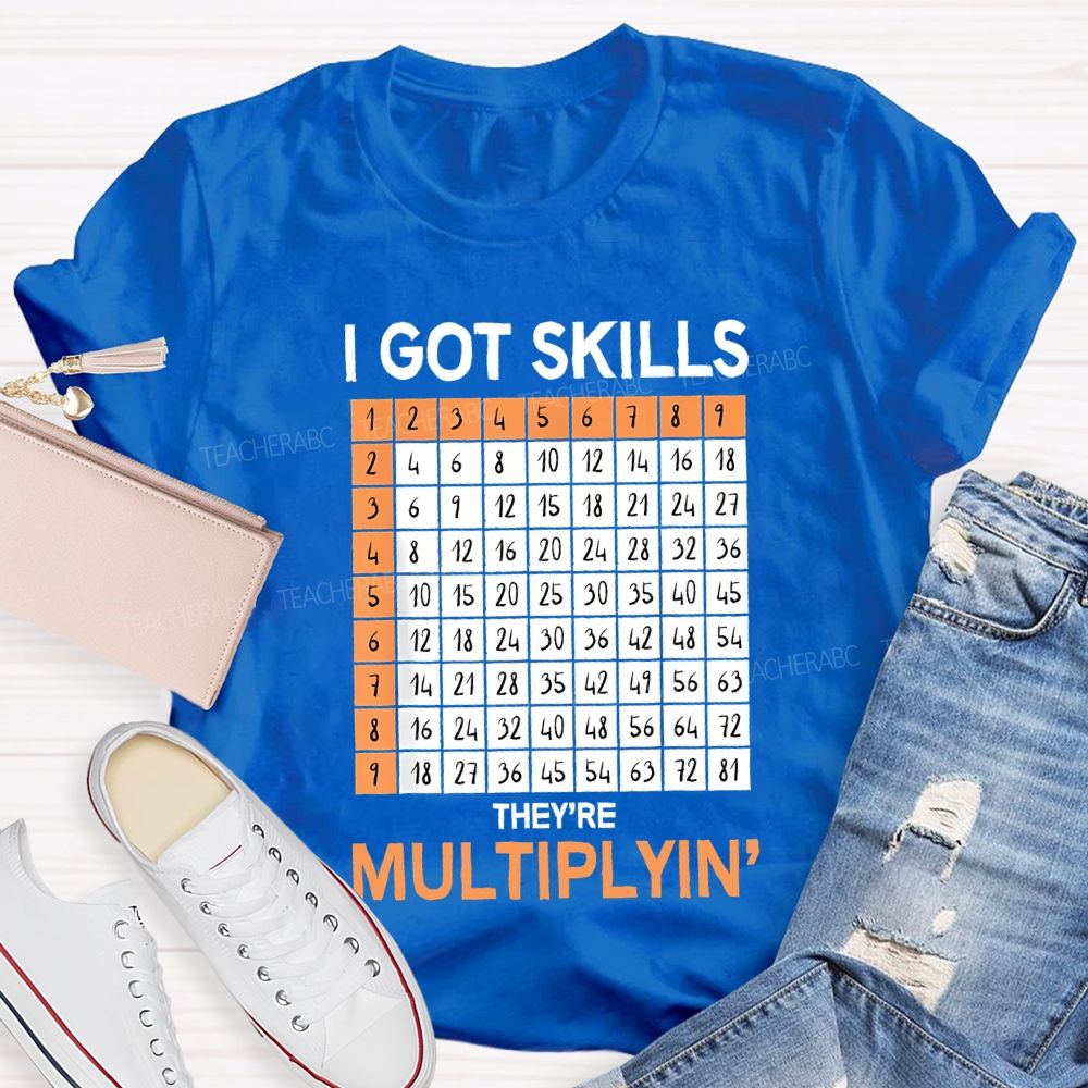 I Got Skills They'Re Multiplying' Teacher T-shirt