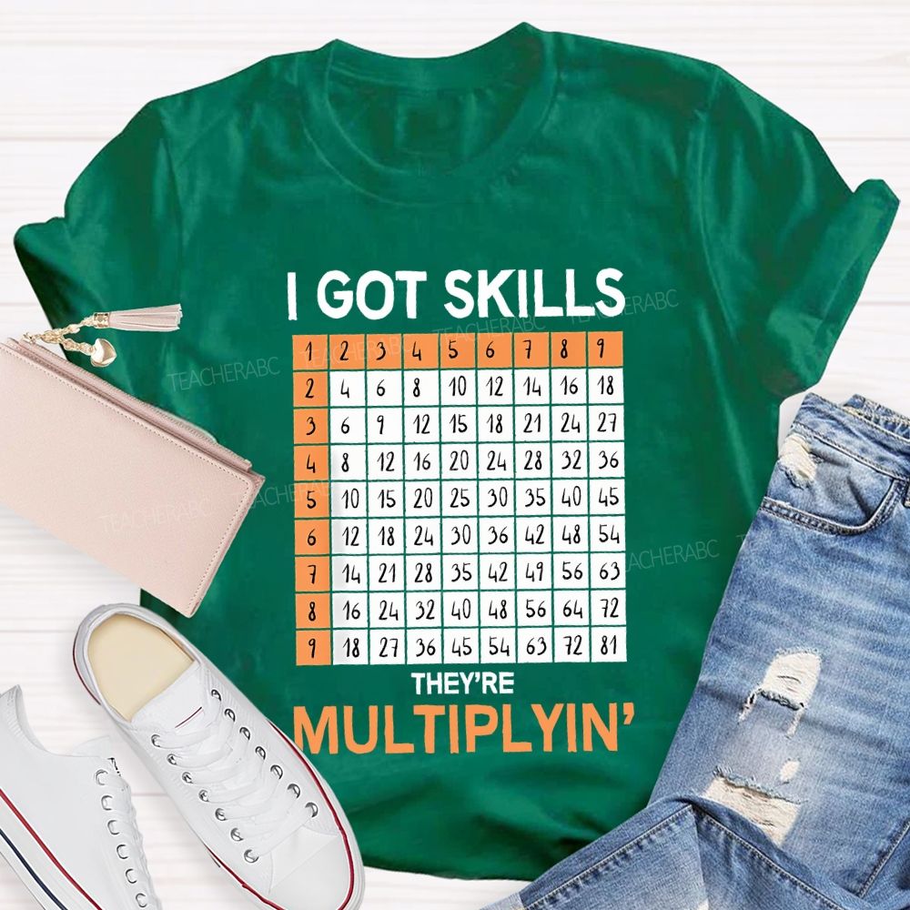 I Got Skills They'Re Multiplying' Teacher T-shirt