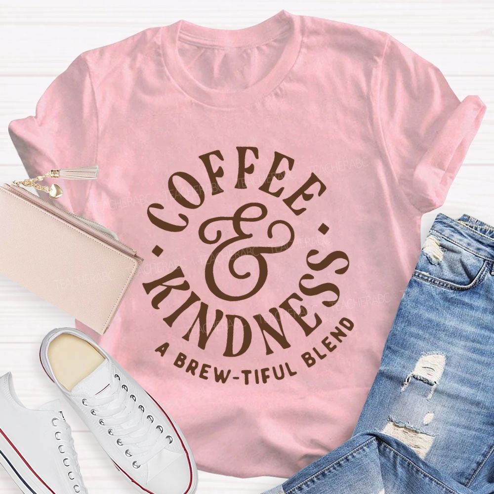 Coffee Kindness A Brew Tiful Blend Teacher T-shirt