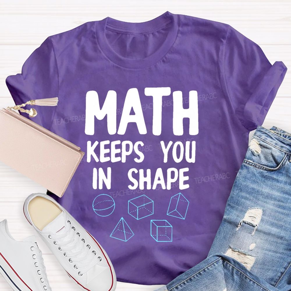 Math Keeps You In Shape Math Enthusiast  Teacher T-shirt