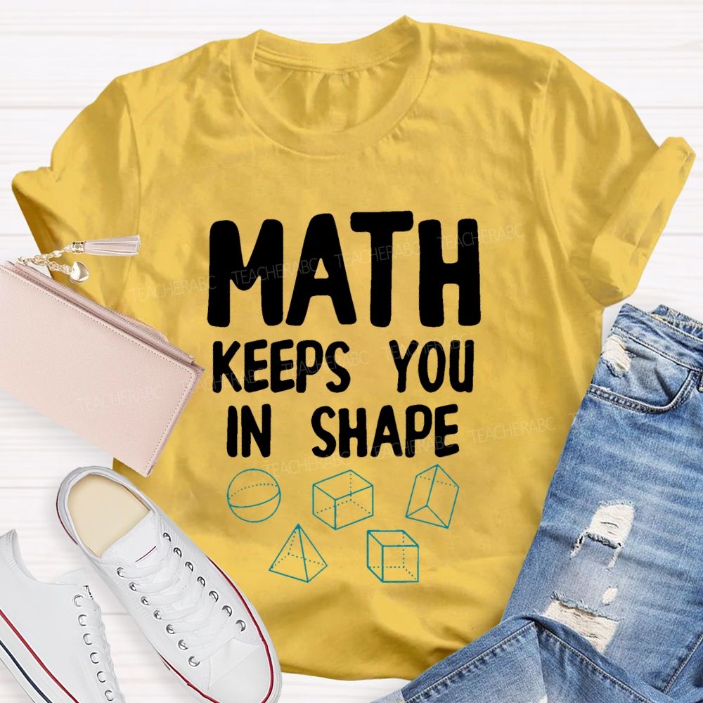 Math Keeps You In Shape Math Enthusiast  Teacher T-shirt