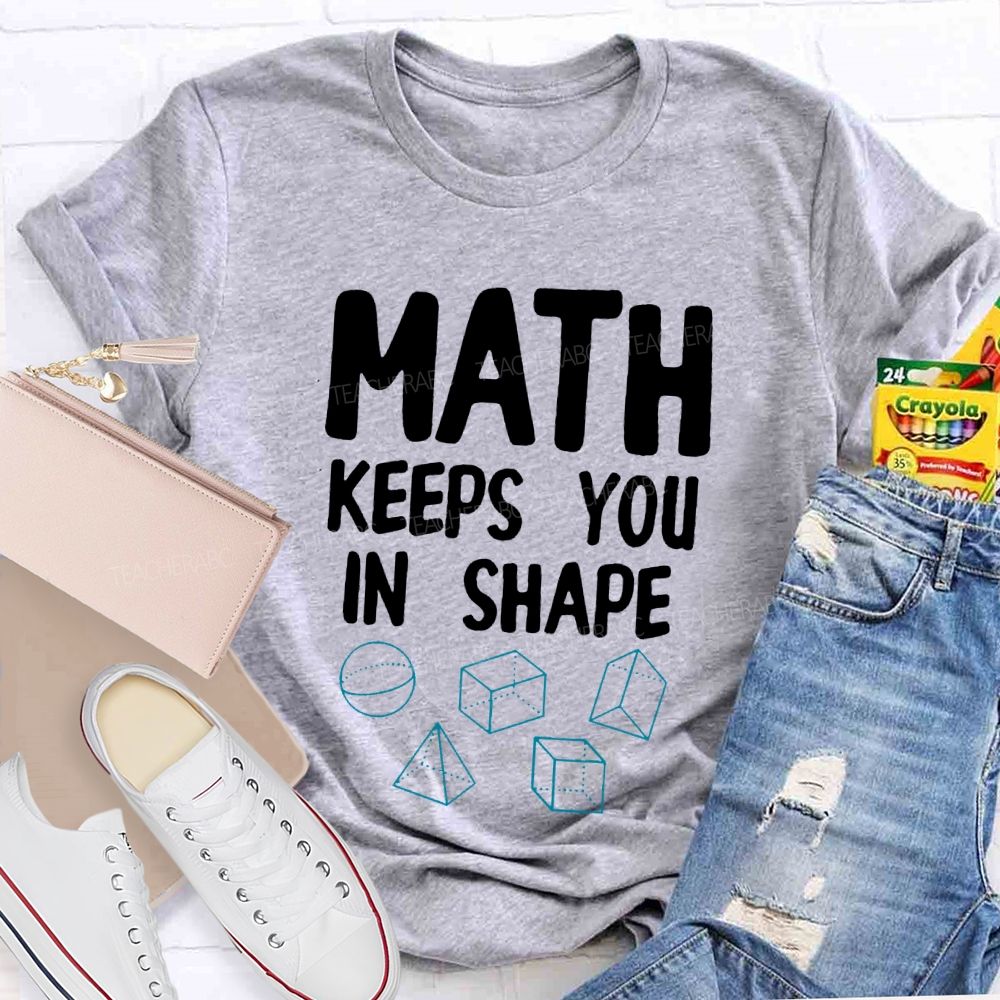 Math Keeps You In Shape Math Enthusiast  Teacher T-shirt
