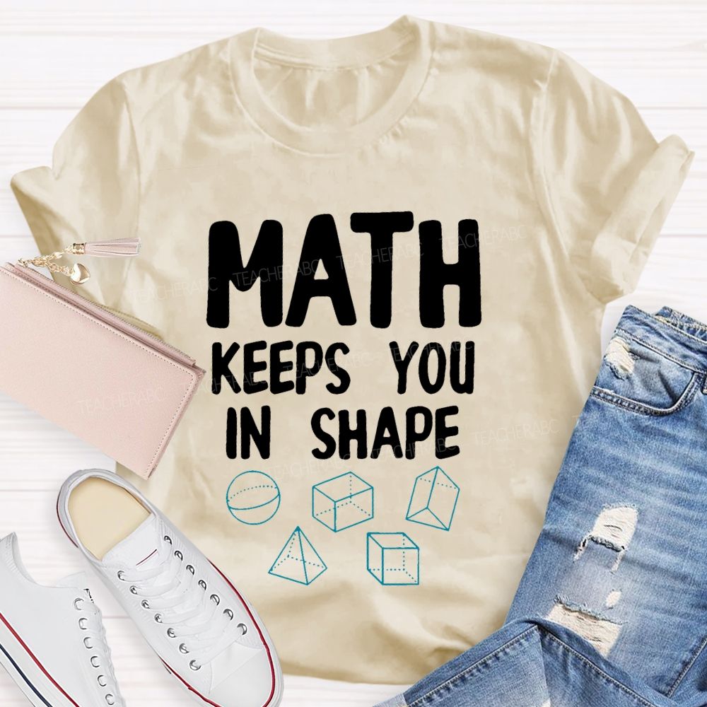 Math Keeps You In Shape Math Enthusiast  Teacher T-shirt