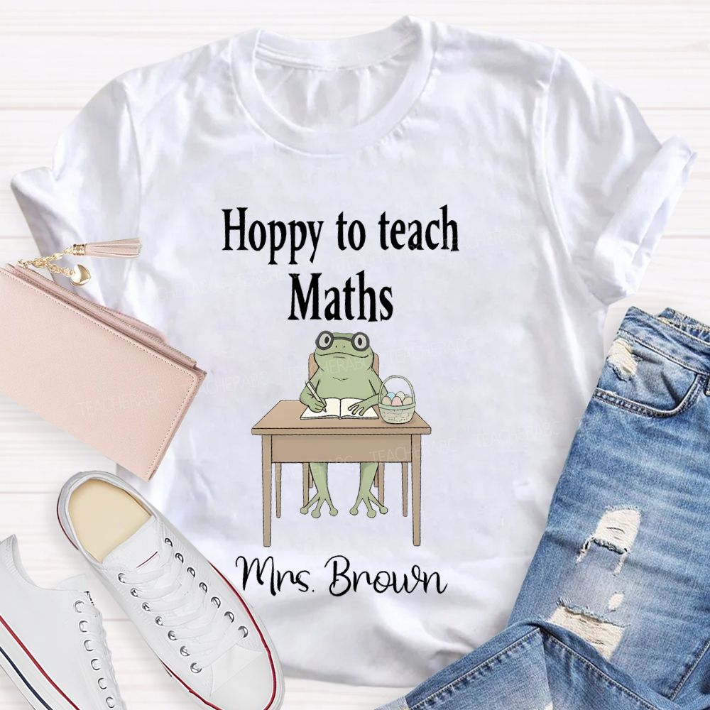 Personalized Name  Hoppy To Teach Maths  Teacher T-shirt