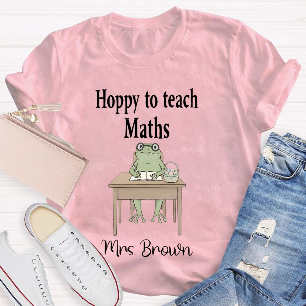 Personalized Name  Hoppy To Teach Maths  Teacher T-shirt
