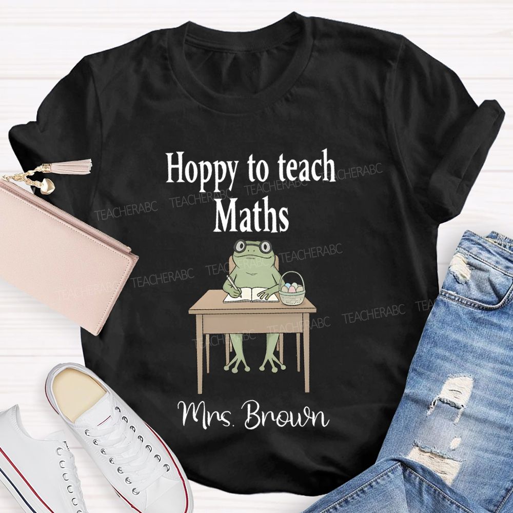 Personalized Name  Hoppy To Teach Maths  Teacher T-shirt