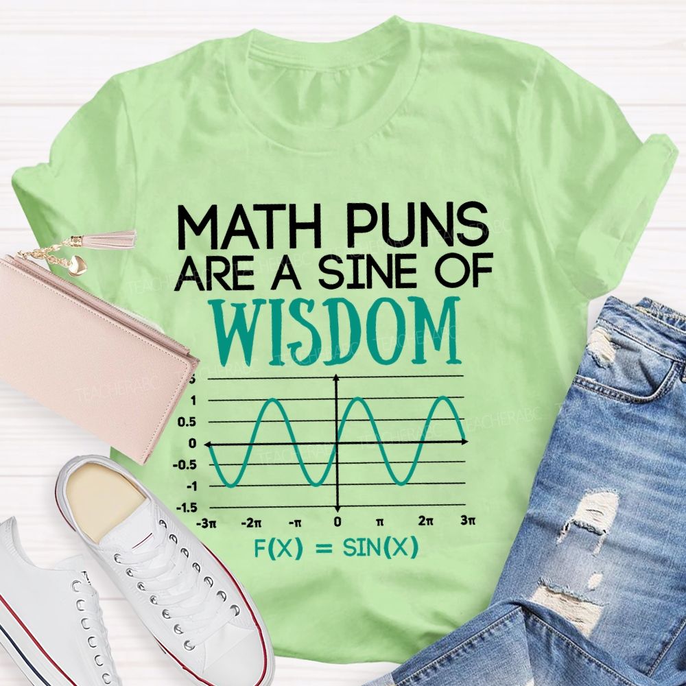 Math Puns Are A Sine Of Wisdom  Teacher T-shirt