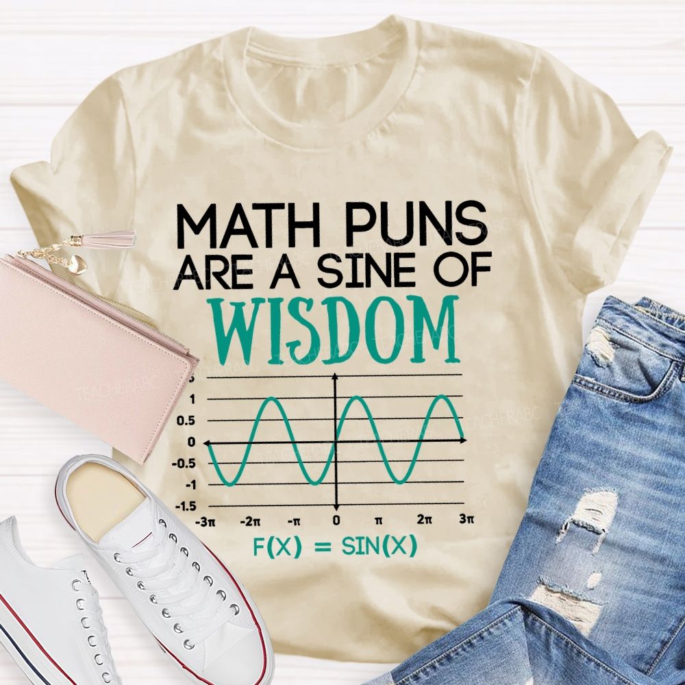 Math Puns Are A Sine Of Wisdom  Teacher T-shirt