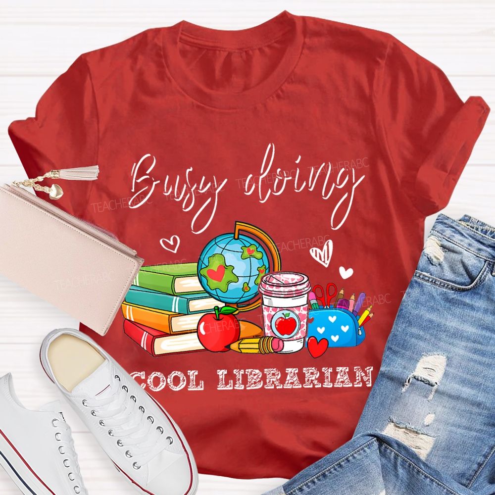 Busy Doing Cool Librarian T-shirt