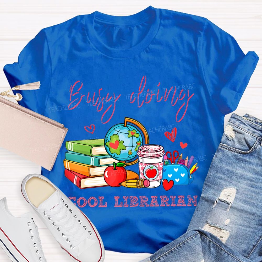 Busy Doing Cool Librarian T-shirt