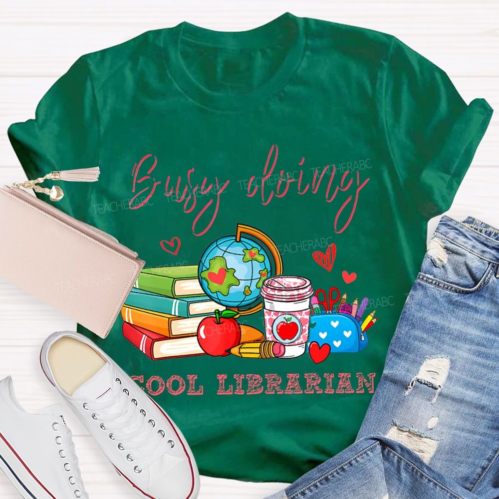 Busy Doing Cool Librarian T-shirt