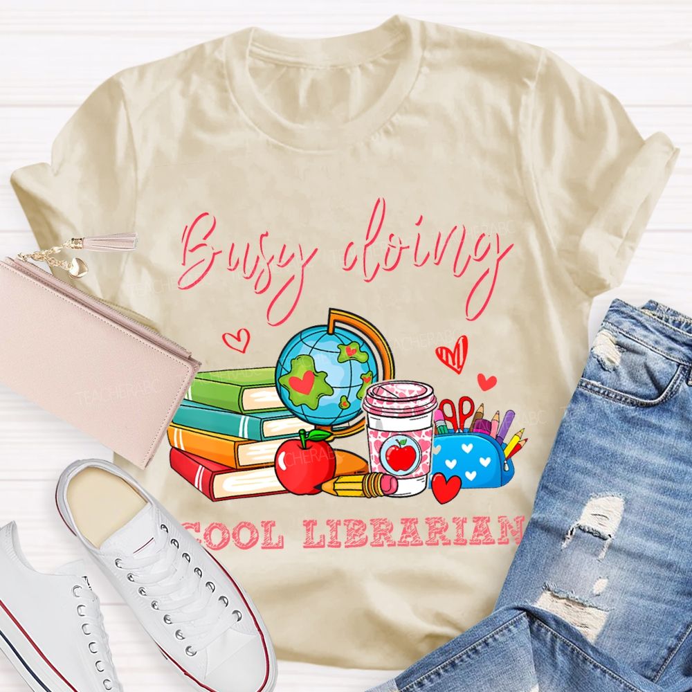 Busy Doing Cool Librarian T-shirt