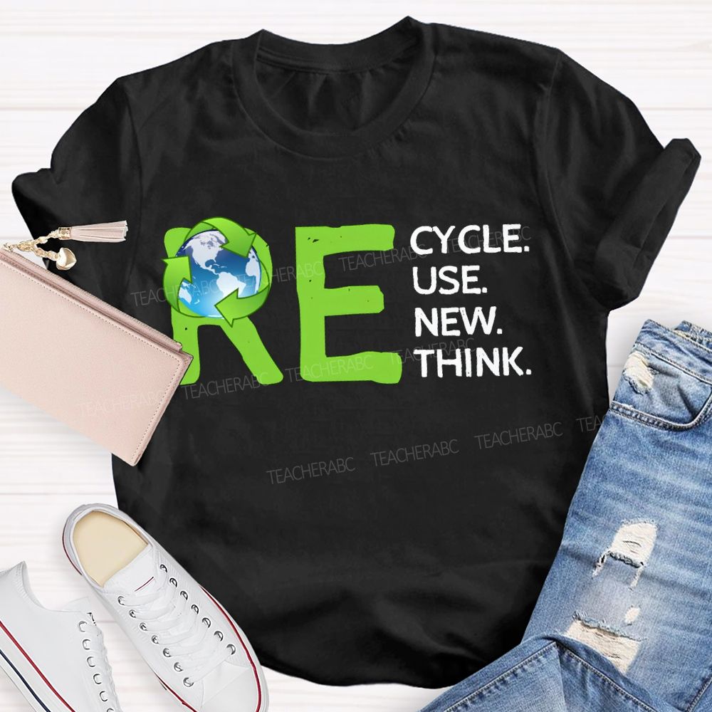 Re Cycle Use New Think Teacher T-shirt