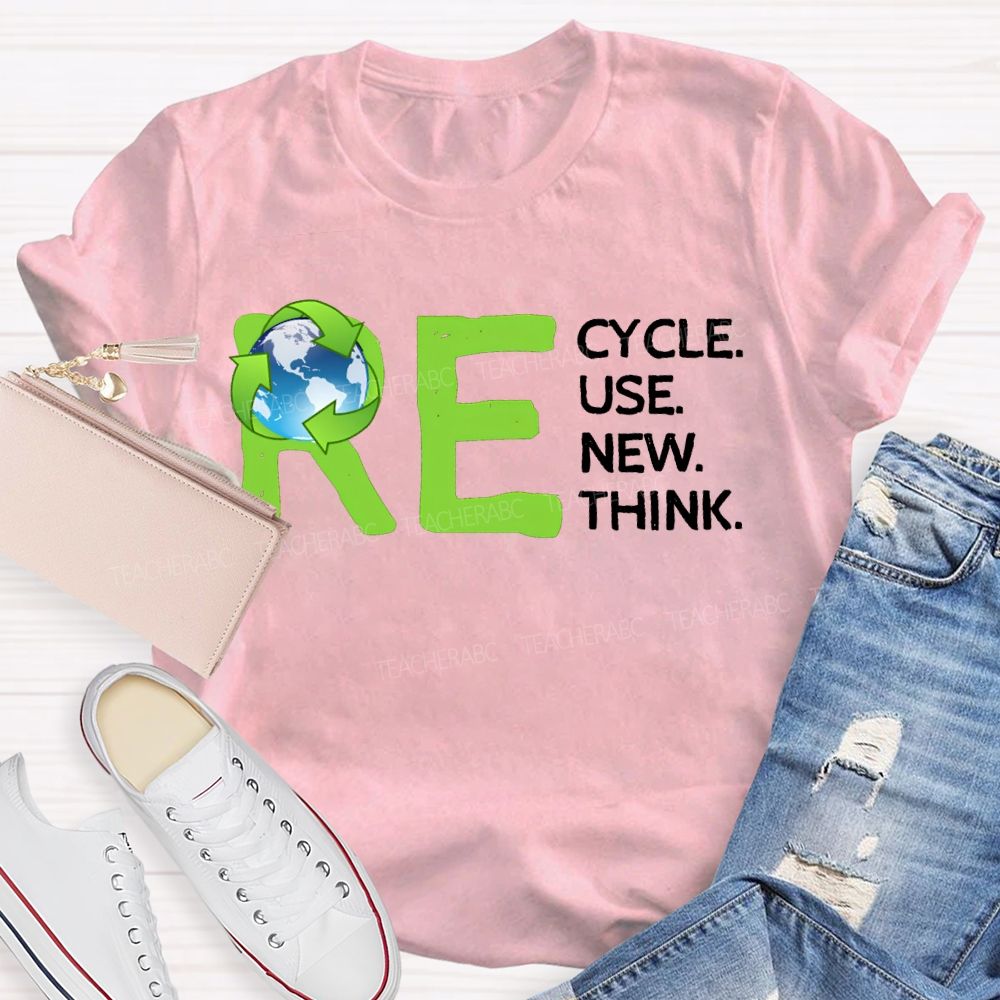 Re Cycle Use New Think Teacher T-shirt