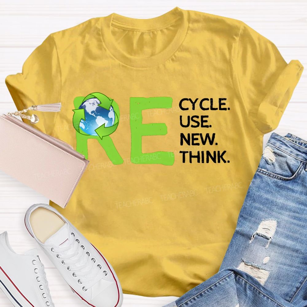 Re Cycle Use New Think Teacher T-shirt