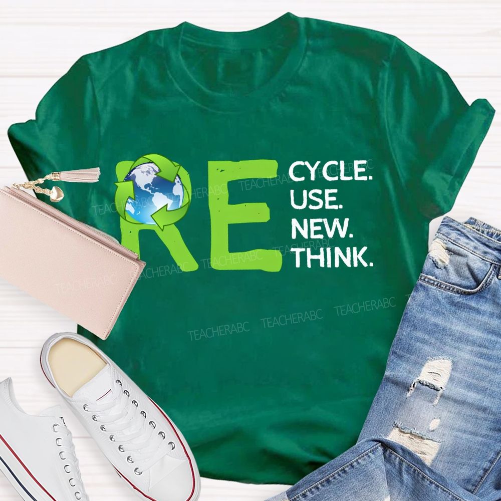 Re Cycle Use New Think Teacher T-shirt