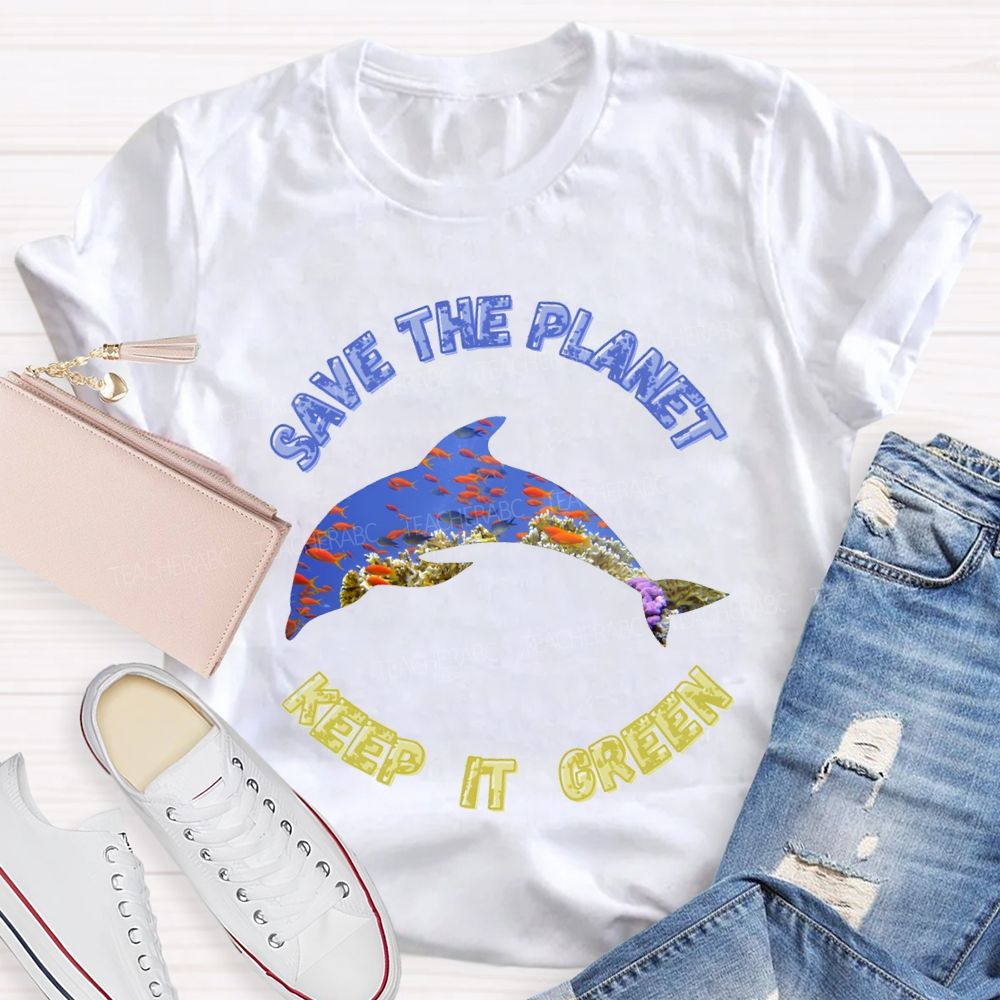 Save The Planet Keep It Green Teacher T-shirt