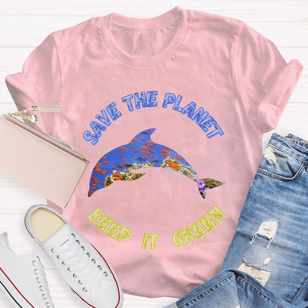 Save The Planet Keep It Green Teacher T-shirt
