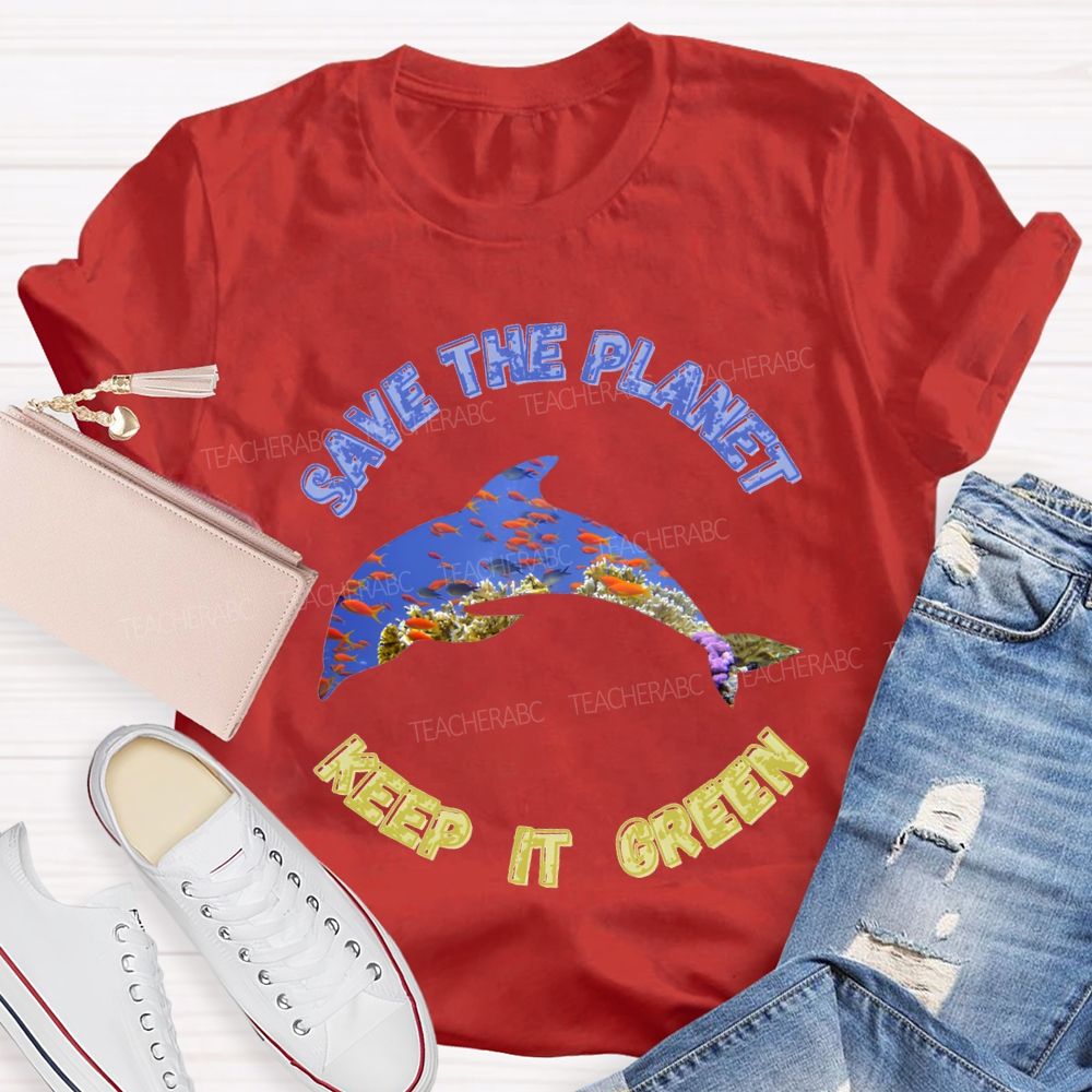 Save The Planet Keep It Green Teacher T-shirt