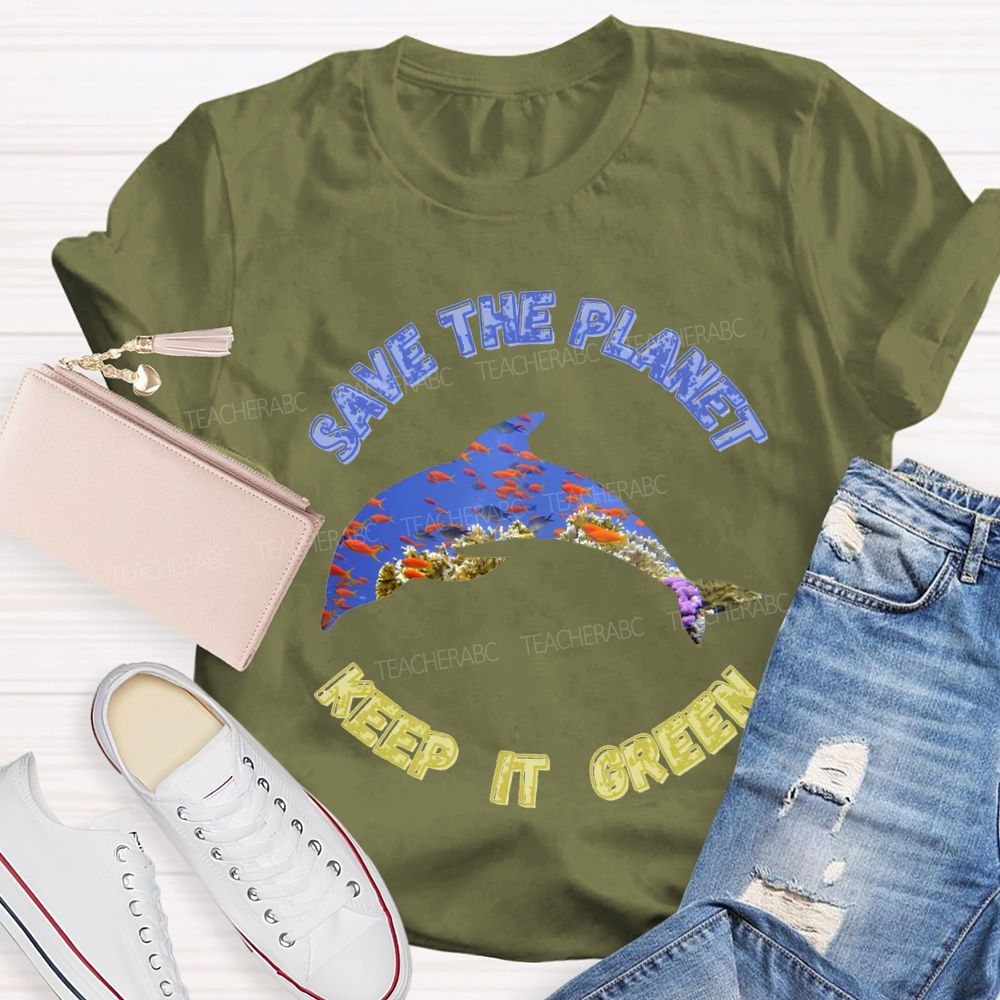 Save The Planet Keep It Green Teacher T-shirt