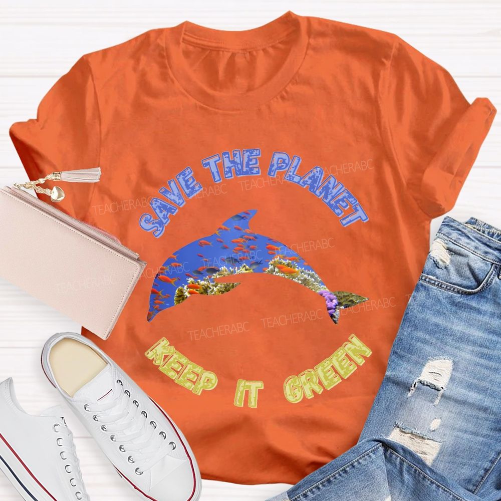 Save The Planet Keep It Green Teacher T-shirt
