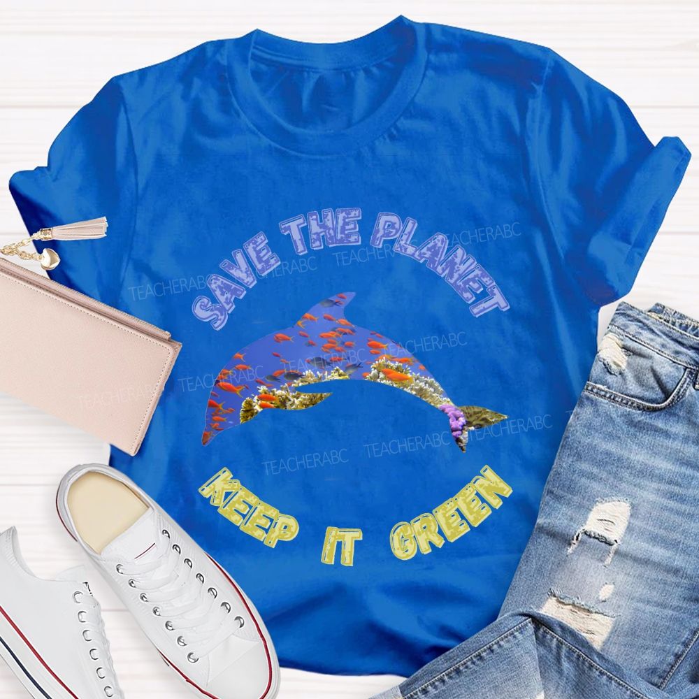 Save The Planet Keep It Green Teacher T-shirt