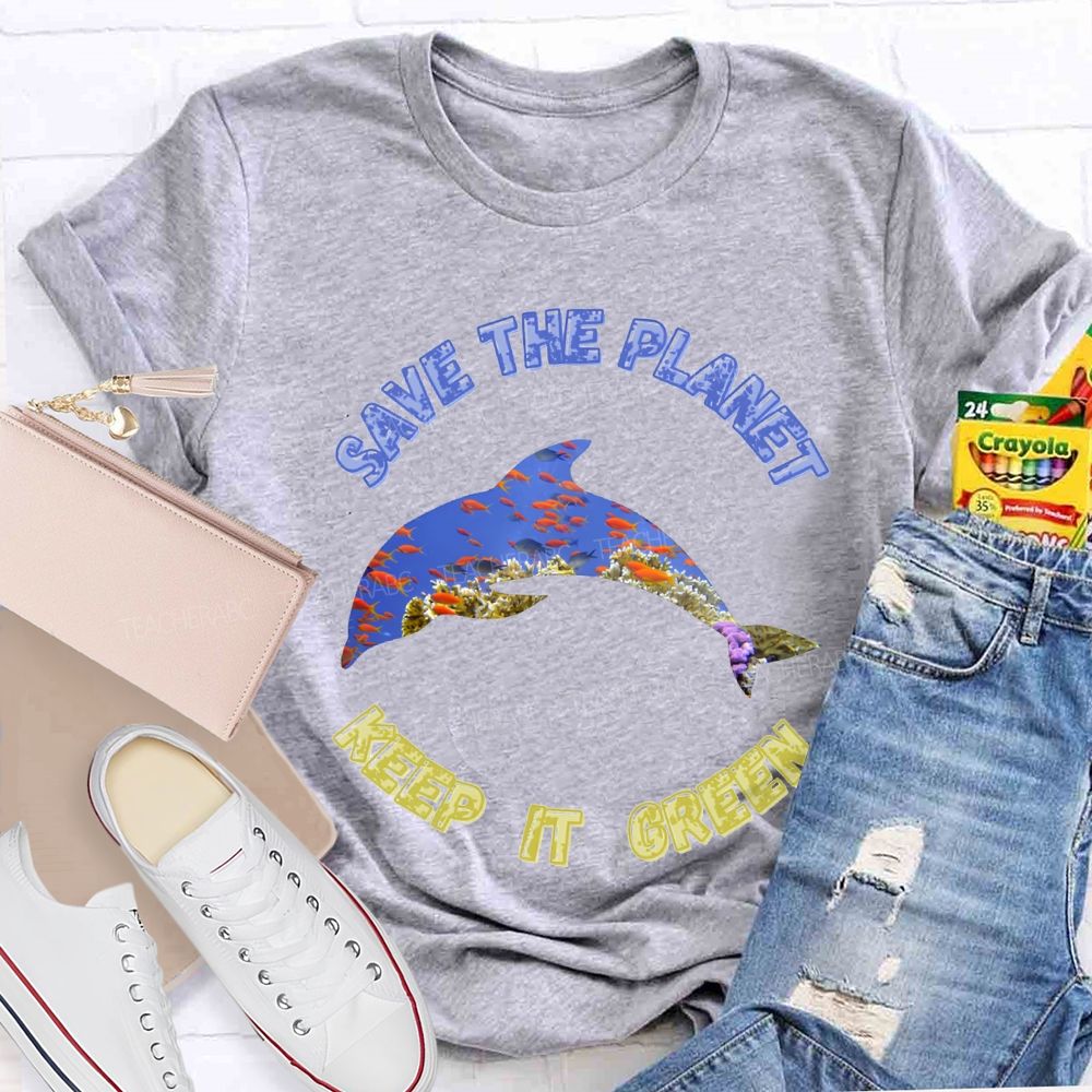 Save The Planet Keep It Green Teacher T-shirt
