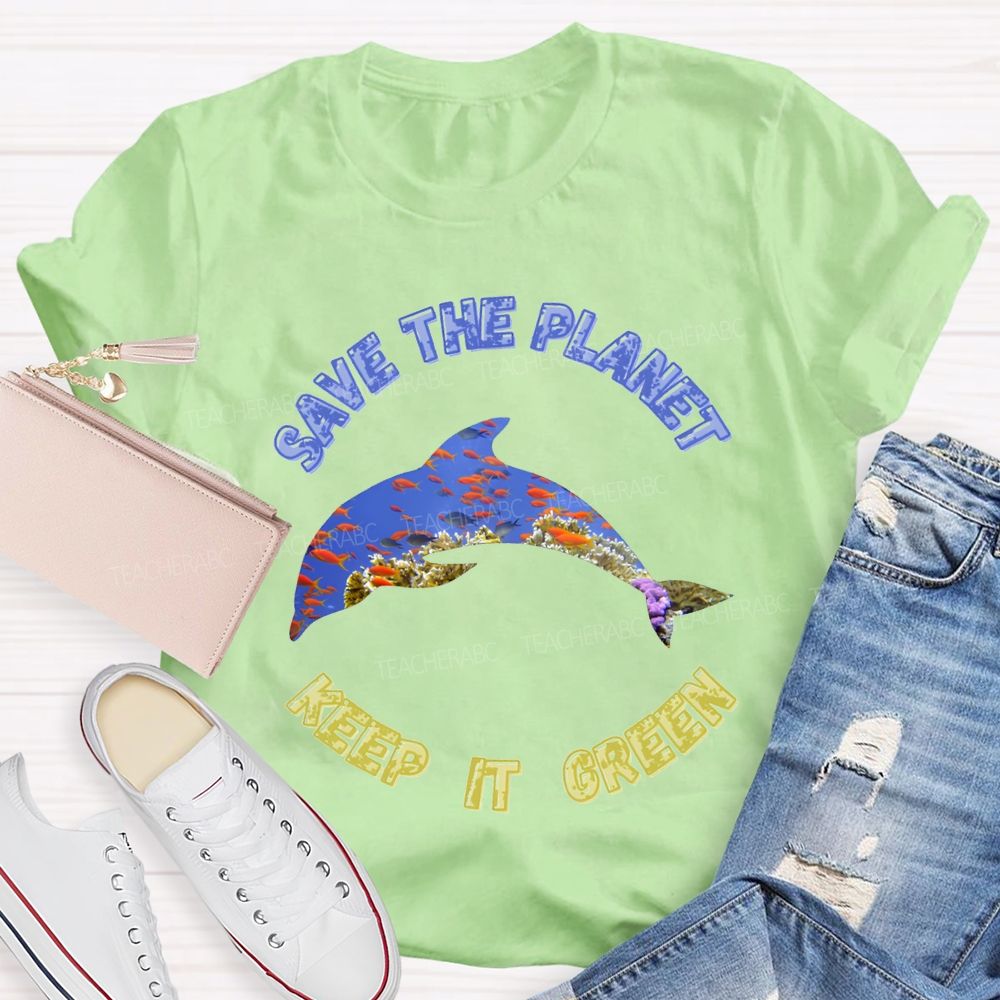 Save The Planet Keep It Green Teacher T-shirt