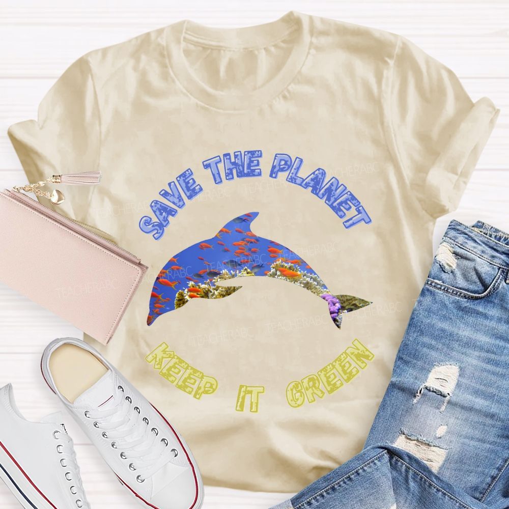 Save The Planet Keep It Green Teacher T-shirt