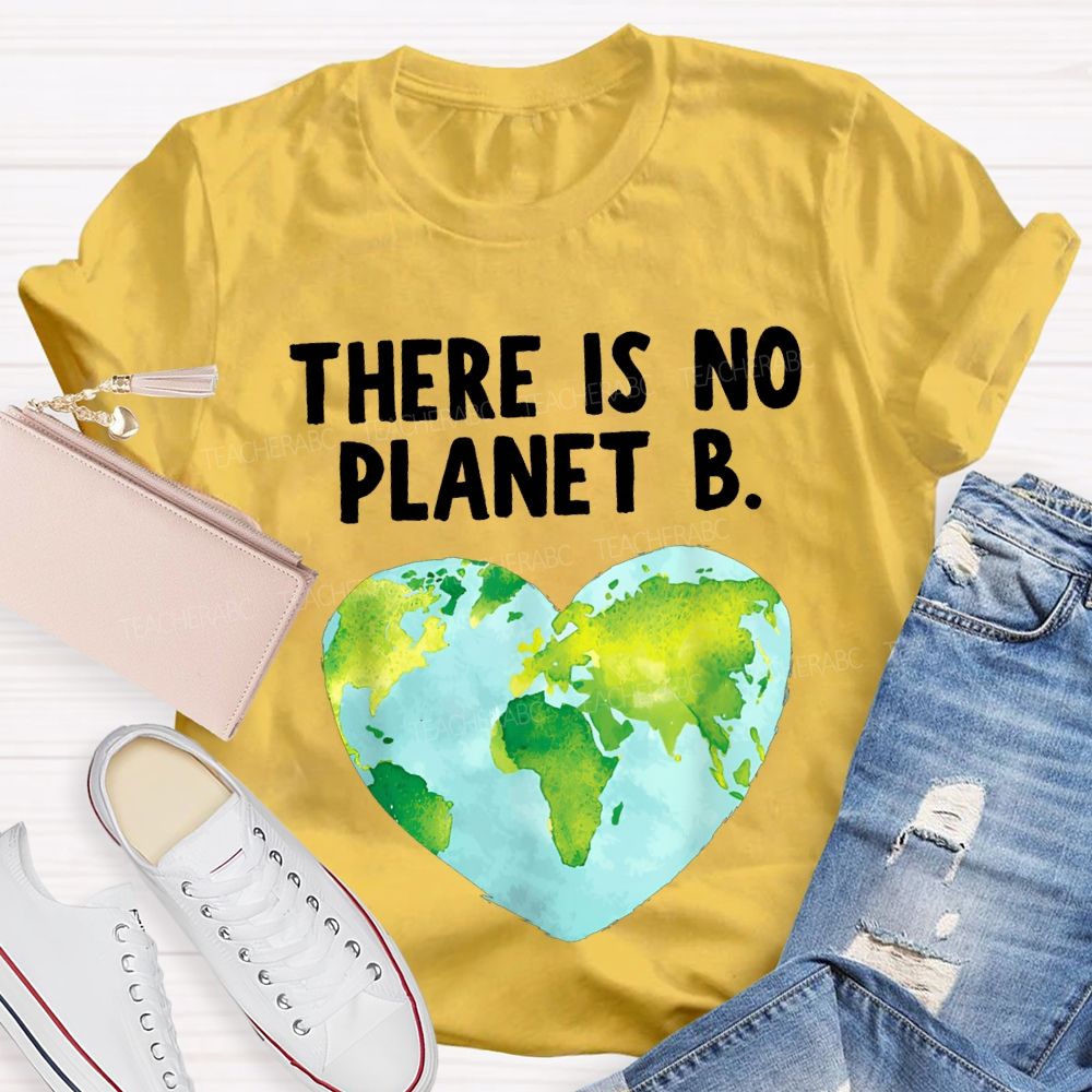 There Is No Planet B Heart Earth Teacher T-shirt