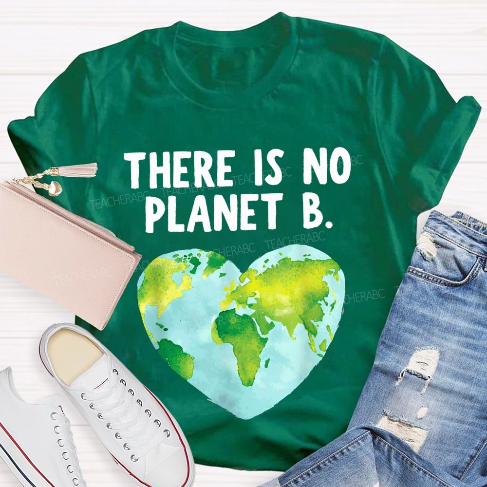 There Is No Planet B Heart Earth Teacher T-shirt
