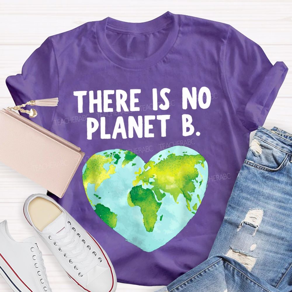 There Is No Planet B Heart Earth Teacher T-shirt