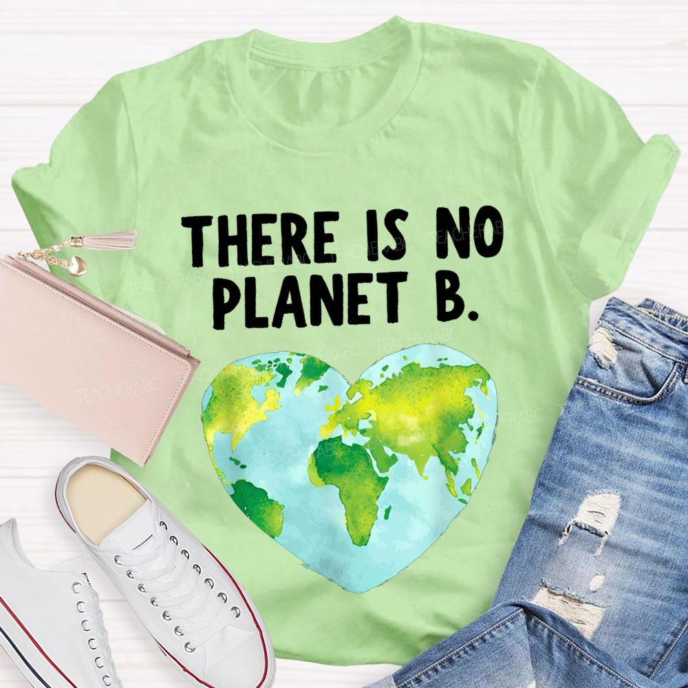 There Is No Planet B Heart Earth Teacher T-shirt