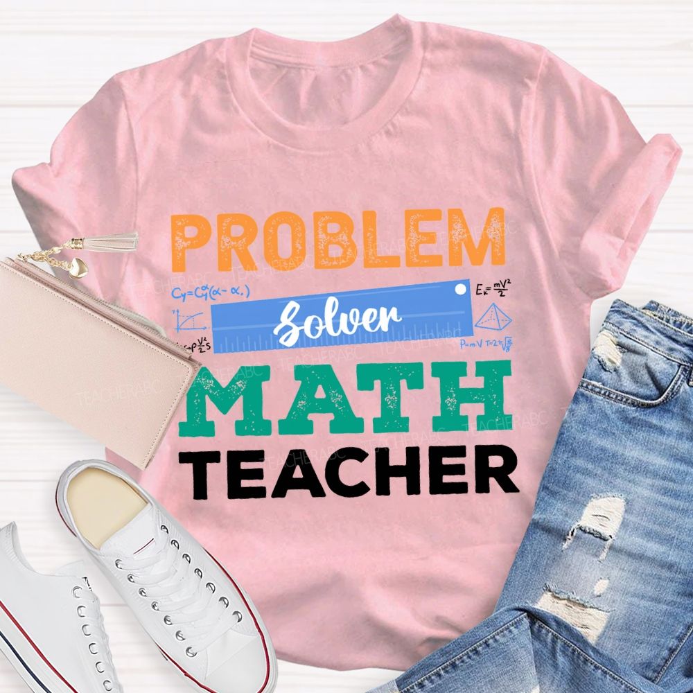 Problem Solver Math Teacher Ruler Teacher T-shirt