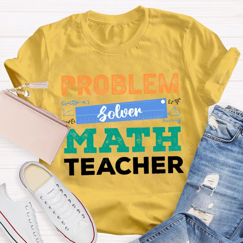 Problem Solver Math Teacher Ruler Teacher T-shirt