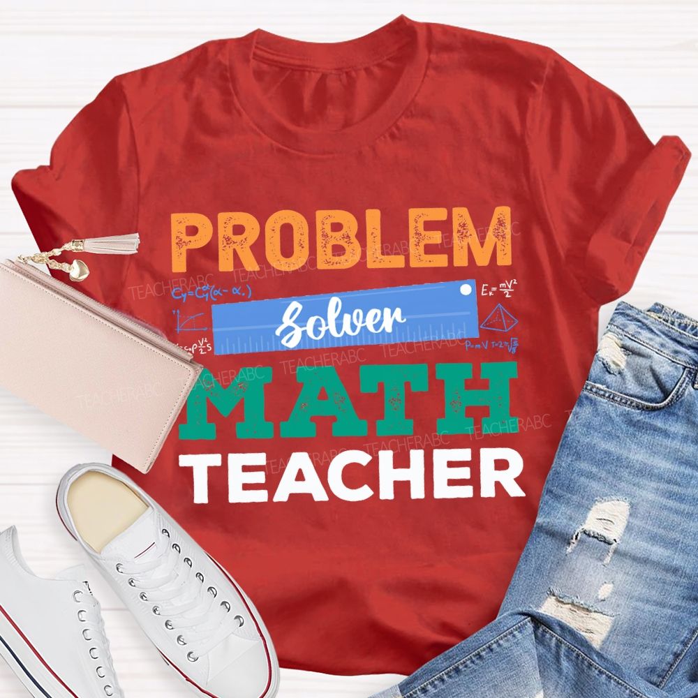Problem Solver Math Teacher Ruler Teacher T-shirt