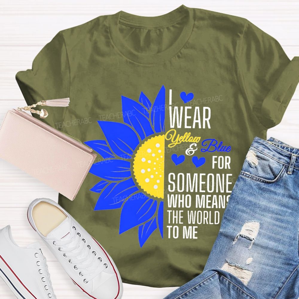 I Wear Yellow And Blue For Someone Who Means The World To Me Teacher T-shirt