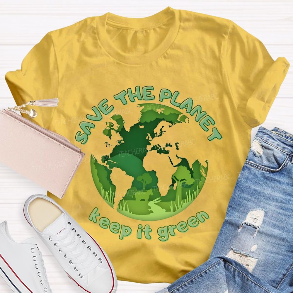 Save The Planet Keep It Green Teacher T-shirt