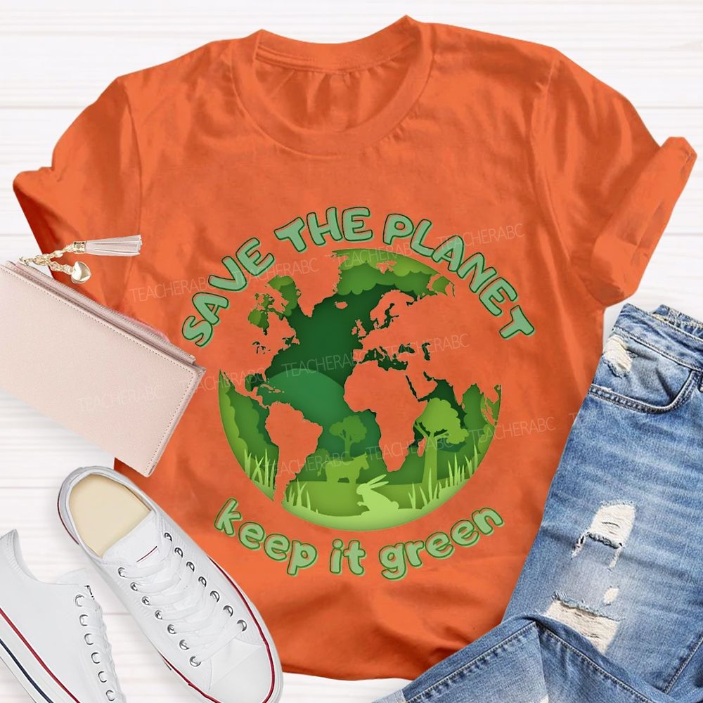 Save The Planet Keep It Green Teacher T-shirt